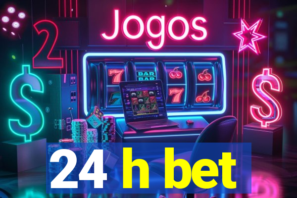 24 h bet